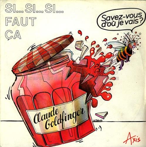 Claude Goldfinger - Si... si... si... faut ça !