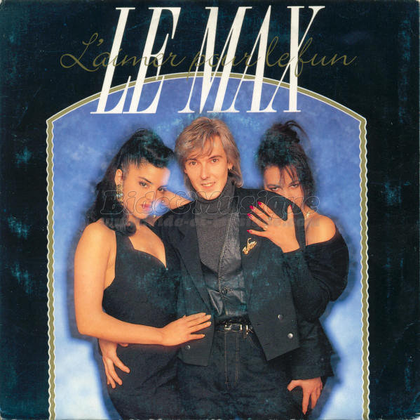 Max, Le - L'aimer pour le fun