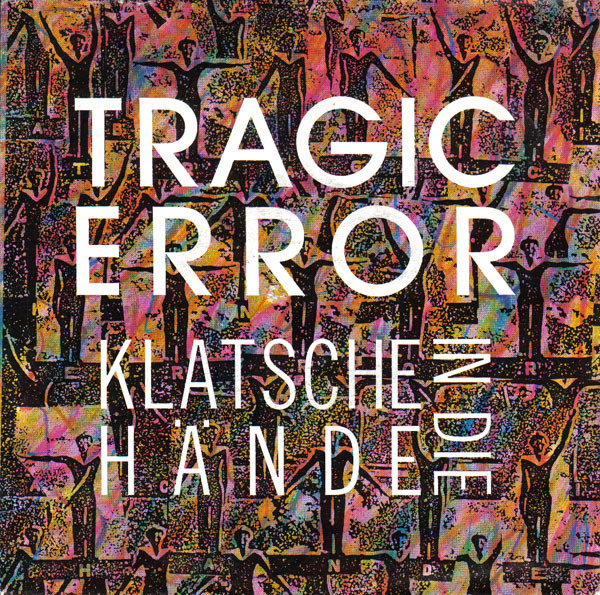 Tragic Error - Klatsche in die hände