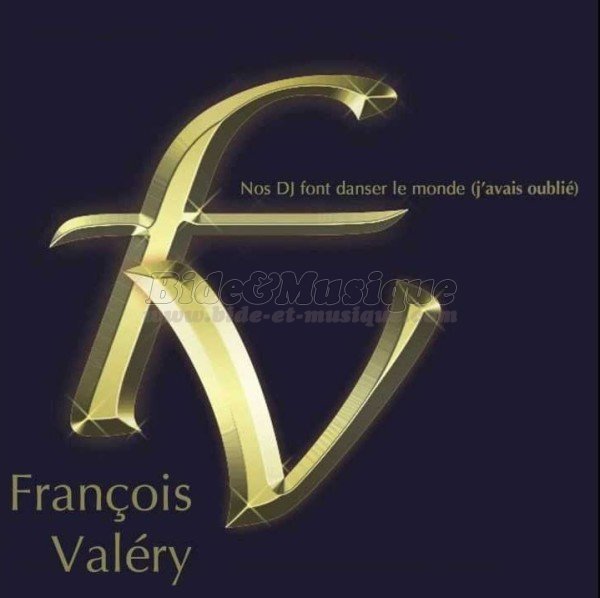 François Valery - Nos DJ font danser le monde (j'avais oublié)