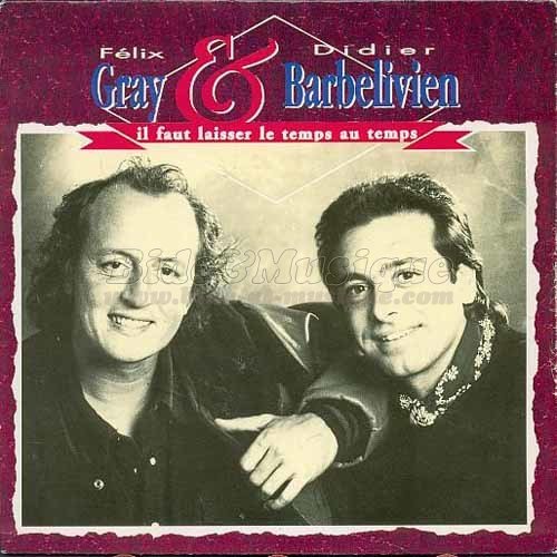 Félix Gray et Didier Barbelivien - Il faut laisser le temps au temps