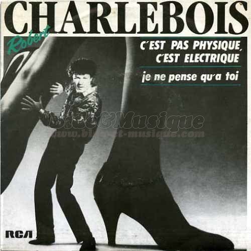 Robert Charlebois - C'est pas physique, c'est électrique