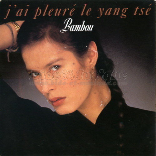 Bambou - J'ai pleuré le Yang-Tsé
