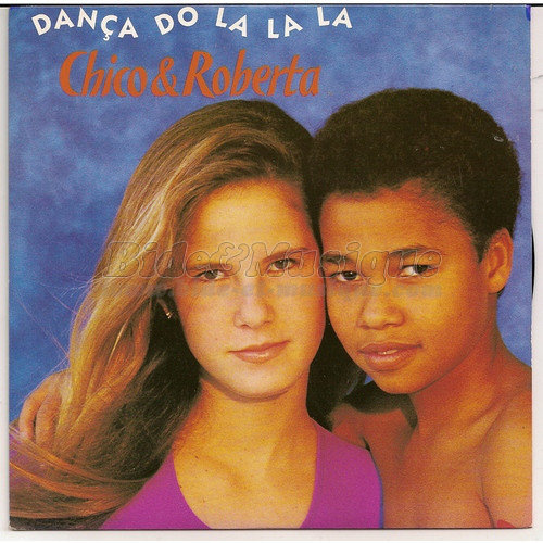 Chico et Roberta - Dança do la la la