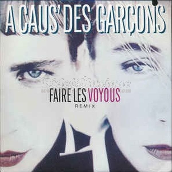 A cause des garçons - Faire les voyous (Maxi)