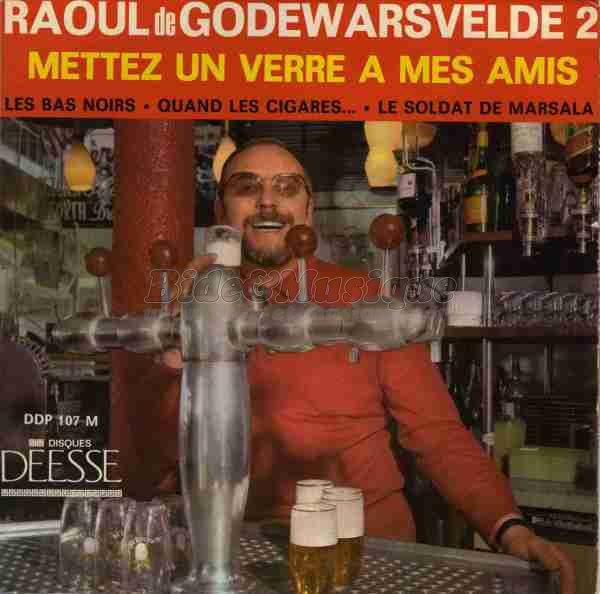 Raoul de Godewarsvelde - Mettez un verre à mes amis