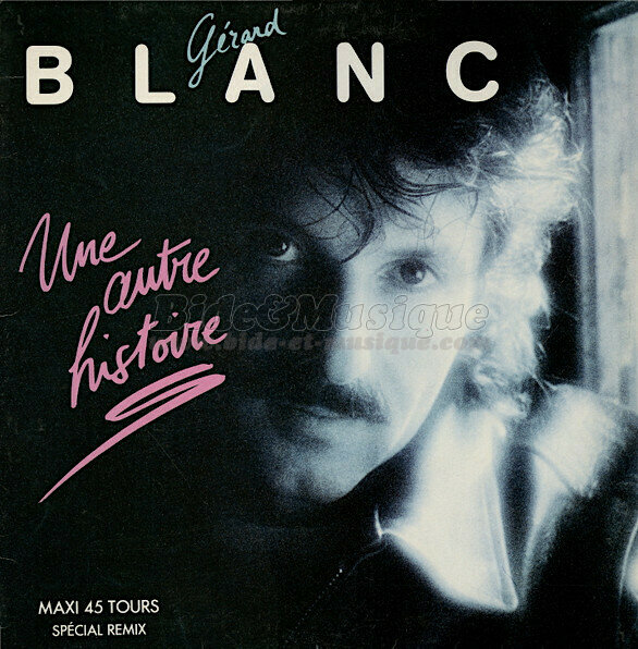 Gérard Blanc - Une autre Histoire (Spécial Remix Club)