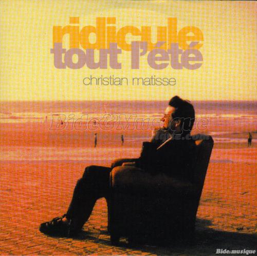 Christian Matisse - Ridicule tout l'été