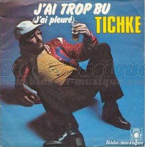 Tichke - J'ai trop bu (J'ai pleuré)