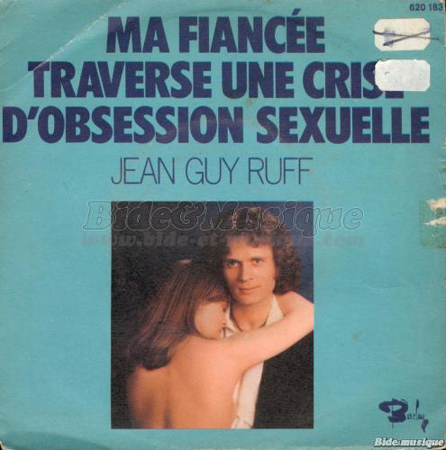 Jean-Guy Ruff - Ma fiancée traverse une crise d'obsession sexuelle