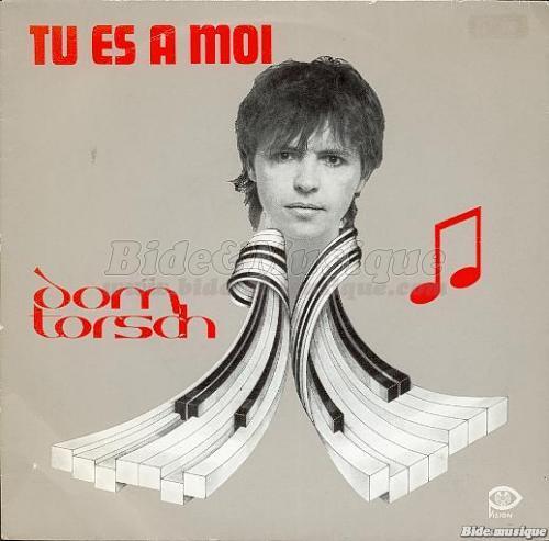 Dom Torsch - Tu es à moi