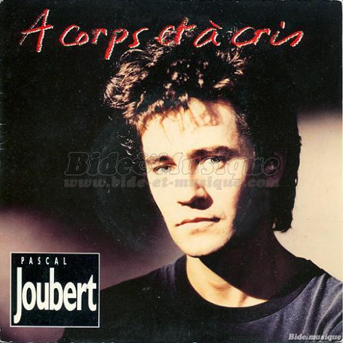 Pascal Joubert - À corps et à cris