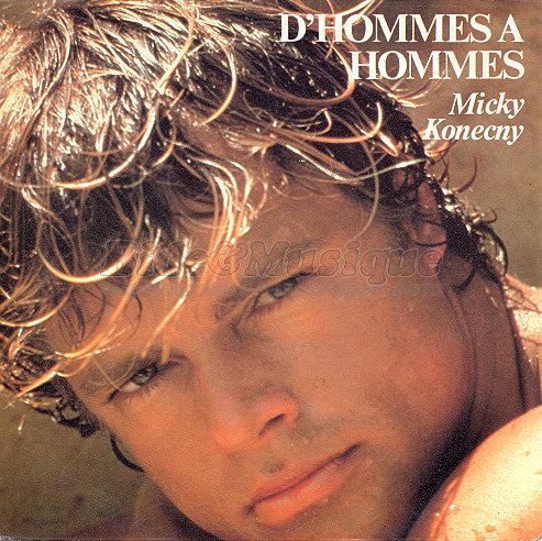 Micky Konecny - D'hommes à hommes