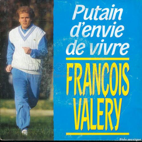 François Valéry - Putain d'envie de vivre