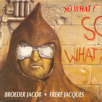 So What? - Frère Jacques