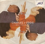 Charles & Eddie - Would I lie to you&nbsp;?
