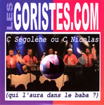 Les Goristes - C S�gol�ne ou C Nicolas (qui l'aura dans le baba&nbsp;?)