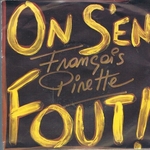 François Pirette - On s'en fout