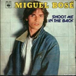 Miguel Bos� - Shoot me in the back