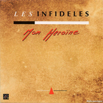 Les Infidèles - Mon héroïne