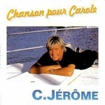 C. Jérôme - Chanson pour Carole