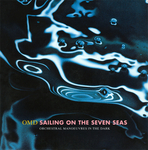 Orchestral Man&oelig;uvres in The Dark - Sailing on the Seven Seas