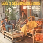 Los 3 Sudamericanos - Usted abuso