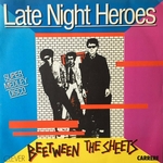 Beetween The Sheets - Late night heroes (part 1)