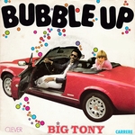 Big Tony - Bubble up