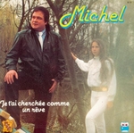 Michel - Je t'ai cherchée comme un rêve