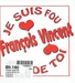 Pochette de François Vincent - Je suis fou de toi