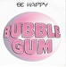 Pochette de Bubble Gum (2) - Be Happy (Radio Edit)