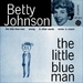 Vignette de Betty Johnson - The little blue man