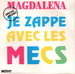 Pochette de Magdalena - Je zappe avec les mecs